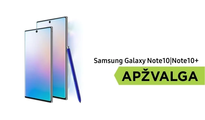 Dešimtuko verti „Samsung Galaxy Note10“ ir „Note10+“ – pirmas žvilgsnis į naujuosius flagmanus