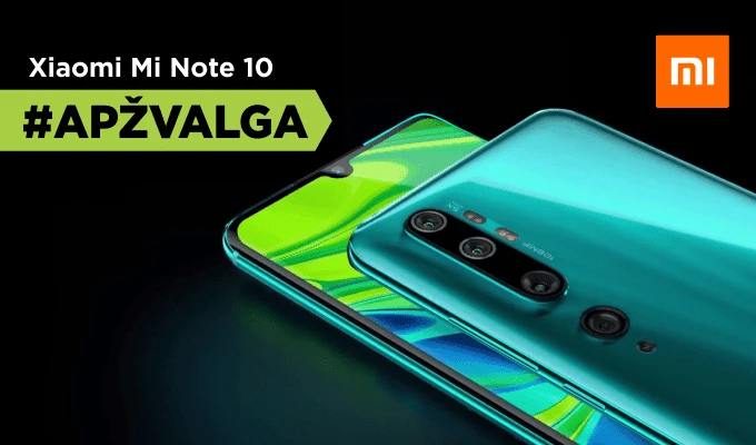 Pirmasis išmanusis su 108 MP kamera ir didžiule baterija: Xiaomi Mi Note 10 apžvalga