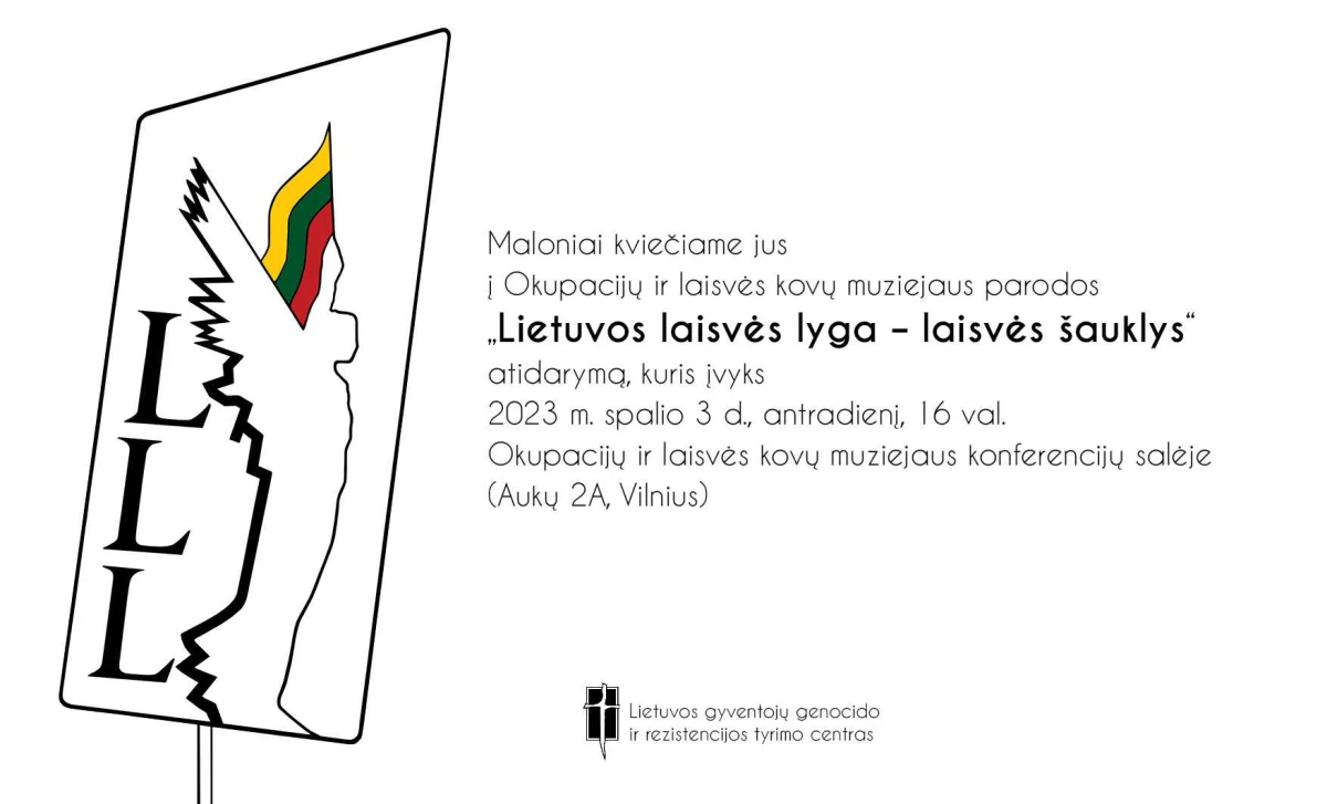 Lietuvos gyventojų genocido ir rezistencijos tyrimo centras kviečia į parodos ,,Lietuvos laisvės lyga – laisvės šauklys” atidarymą