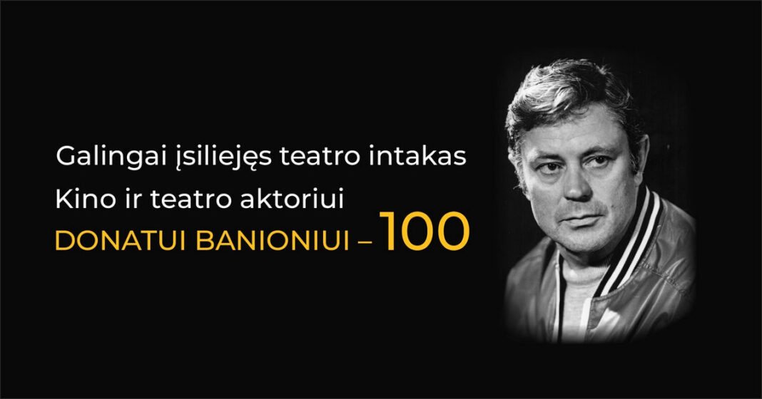 Vienai garsiausių Panevėžio teatro figūrų Donatui Banioniui – 100
