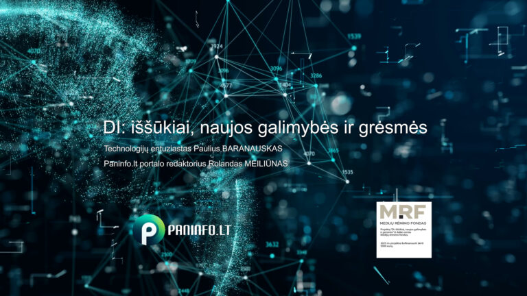 DI: iššūkiai, naujos galimybės ir grėsmės. Kaip DI veikia mūsų sprendimus, mūsų privatumą ir gyvenimą?