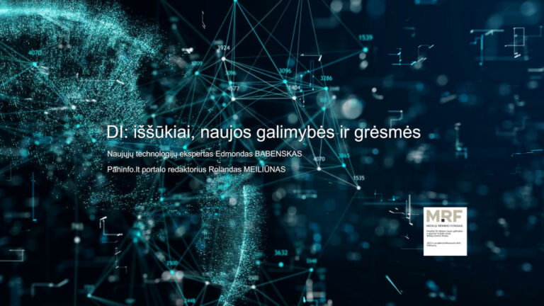 DI: iššūkiai, naujos galimybės ir grėsmės - Ar mes valdysime šias naujoves, ar leisime joms valdyti mus?